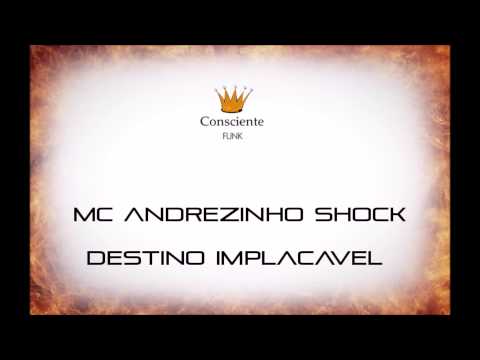 Mc Andrezinho Shock -  Destino Implacavel ( Consciente FUNK )