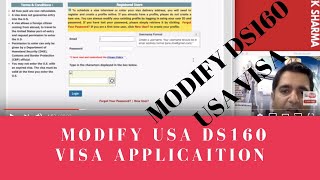 How To Modify Ds160 USA Non-immigrant visa form before your US interview By Abhishek Sharma