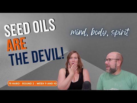 Round 2 - 75 HARD - Week 9 and 10 - Seed Oils are the *DEVIL* #75hard  #diet   #over40fitness