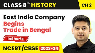 East India Company Begins Trade in Bengal | Class 8 History Chapter 2 | From Trade to Territory
