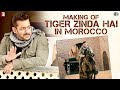 Morocco | Making of Tiger Zinda Hai | Salman Khan | Katrina Kaif | Ali Abbas Zafar Morocco | Making of Tiger Zinda Hai | Salman Khan | Katrina Kaif | Ali Abbas Zafar