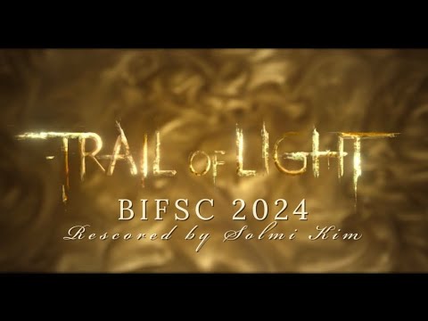 Trail of Light #BIFSC2024 - Rescored by Solmi Kim
