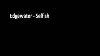 Edgewater - Selfish