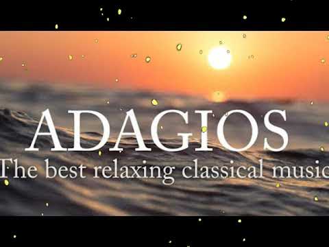 Adagios -  Best Relaxing Classical Music
