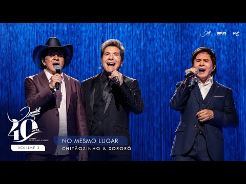 Daniel Oficial - No Mesmo lugar - Ao Vivo - Daniel, Chitãozinho & Xororó | DVD Daniel 40 Anos