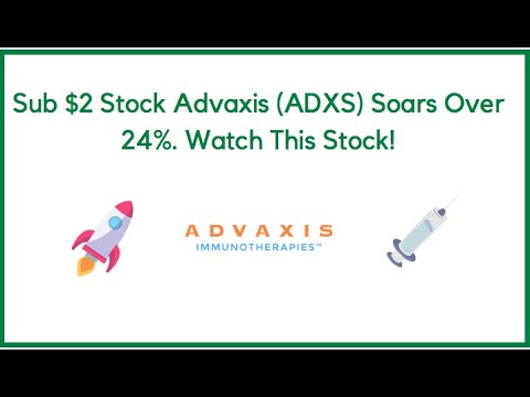 Sub $2 Stock Advaxis (ADXS) Soars Over 24%. Watch This Stock!