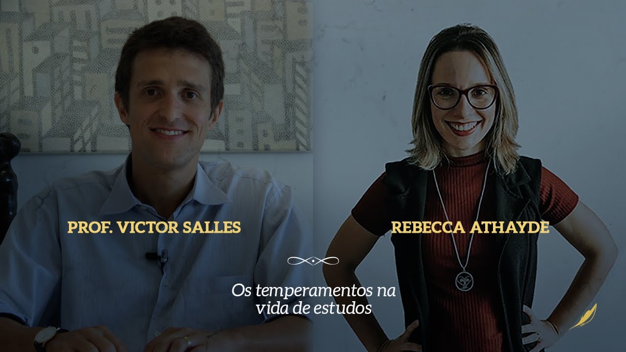 Os temperamentos na vida de estudos – Rebecca Athayde e Victor Sales Pinheiro