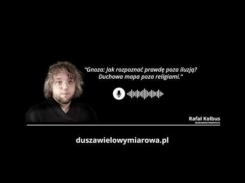 Gnoza: Jak rozpoznać prawdę poza iluzją? duchowa mapa poza religiami.