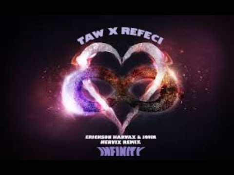 Taw X Refeci  Infinity (Erickson Harvax & John Nervix Remix)