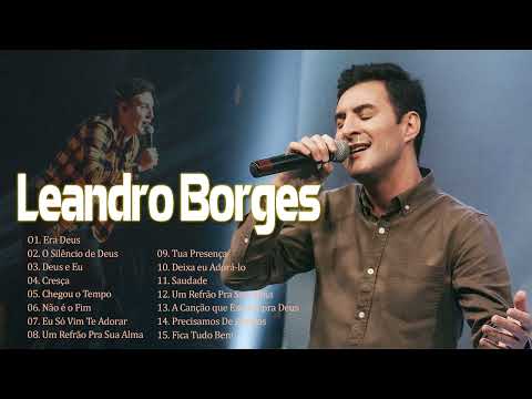 Leandro Borges - MOMENTO DE ADORAÇÃO COMPLETO (As Mais Tocadas)