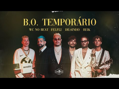 WC no Beat - B.O. TEMPORÁRIO Feat. Dilsinho, Felp 22 & Reik (CLIPE OFICIAL)