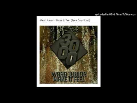 Ward Junior - Make It Feel (Original Mix)