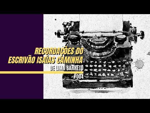 Recordaes do Escrivo Isaas Caminha | Lima Barreto | Tor Aleatrio #004