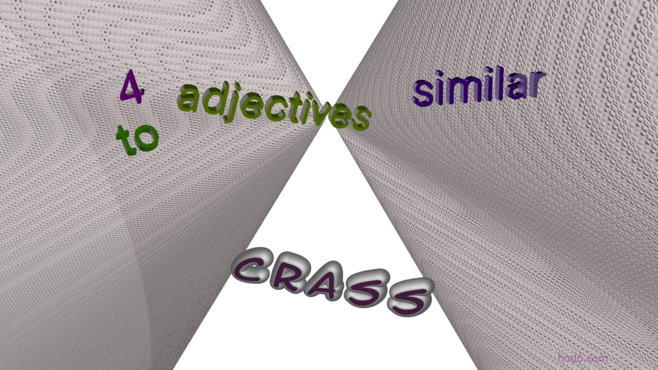 crass - 4 adjectives which are synonym of crass (sentence examples)
