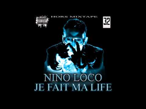 NINO LOCO - JE FAIT MA LIFE - (SON HORS MIXTAPE)