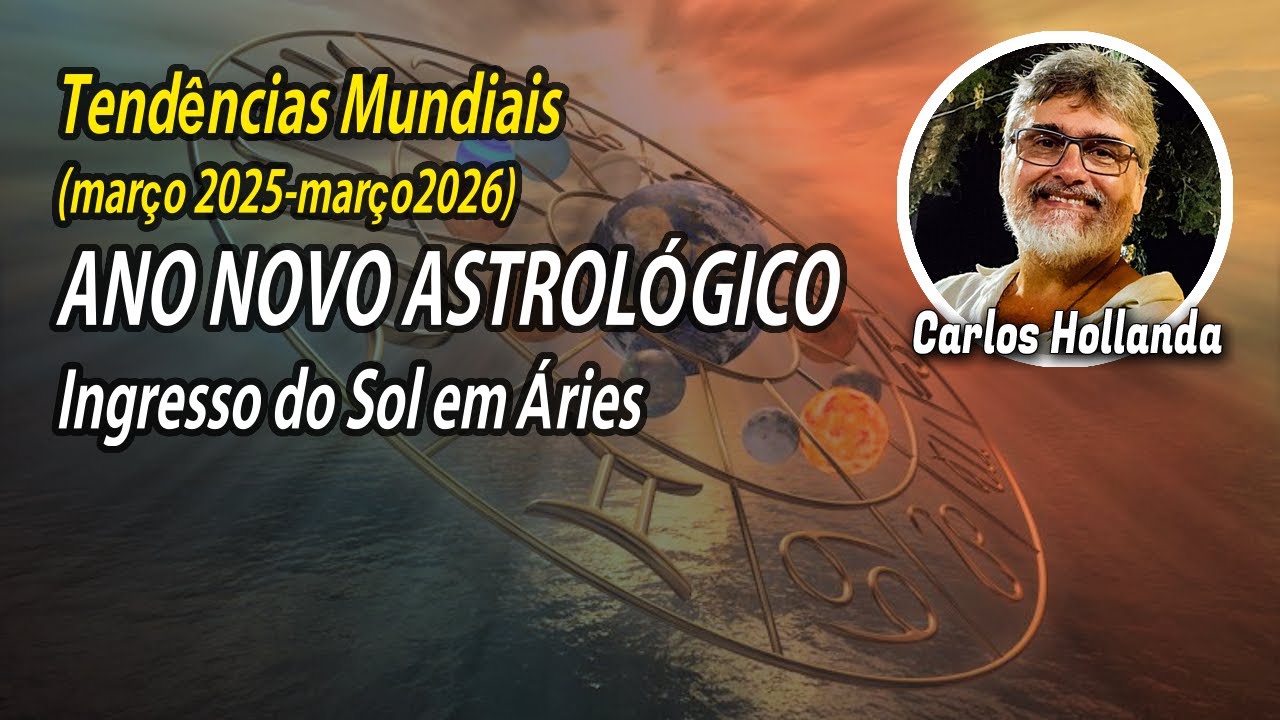 MEGATENDÊNCIAS: o mundo todo sob o Ingresso do Sol em Áries (março/2025-março/2026)