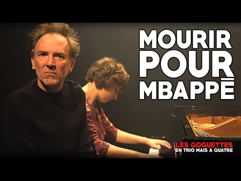 Mourir pour Mbappé - Les Goguettes (en trio mais à quatre)