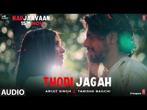FULL AUDIO: Thodi Jagah | Marjaavaan | Riteish D, Sidharth M, Tara S | Arijit Singh | Tanishk Bagchi