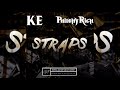 K.E. X Philthy Rich - Straps (Prod. Raf)