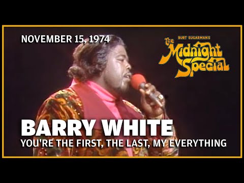 You're the First, the Last, My Everything - Barry White | The Midnight Special