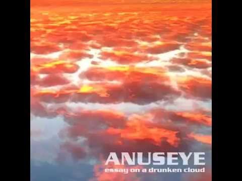 ANUSEYE -Essay On A Drunken Cloud-