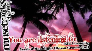 Kid Coconutz - Needed Moonlight (Bossa Groove Cut) video