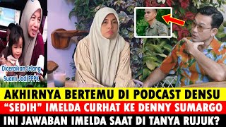 Download lagu FINALLY! INVITATED TO THE DENSU PODCAST, IMELDA CONFIDELS TO DENNY SUMARGO ABOUT BEING DIVORCE BY... mp3