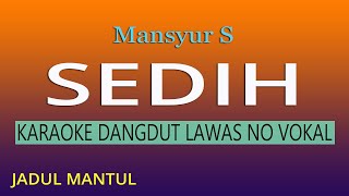 Download lagu MANSYUR S, SEDIH - KARAOKE DANGDUT LAWAS NO VOKAL mp3