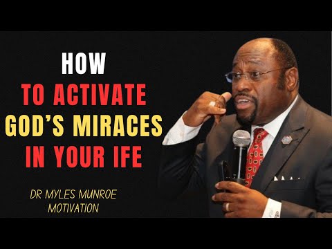Activate God’s Miracles: Unlock the Supernatural in Your Life ||Myles Munroe Sermons,