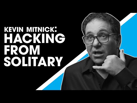 Kevin Mitnick: Hacking from Solitary Confinement