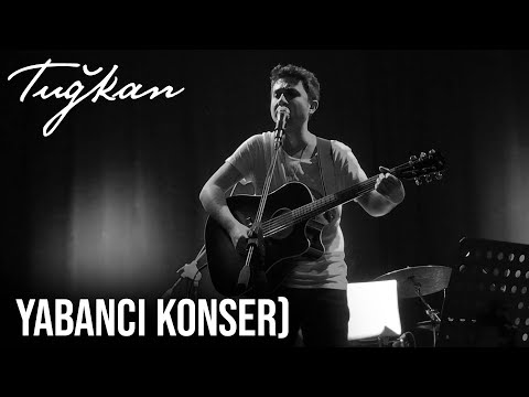 Tuğkan - Yabancı (Konser)