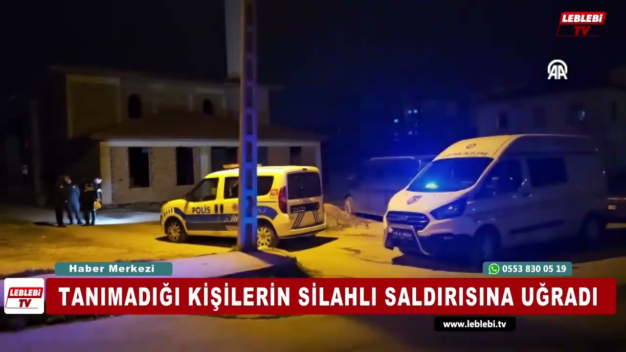 Tanımadığı Kişilerin Silahlı Saldırısına Uğradı