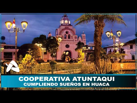 Cooperativa Atuntaqui cumpliendo sueños en San Pedro de Huaca