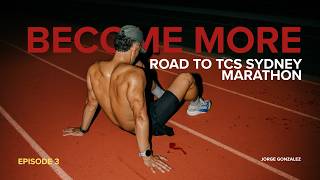 BECOME MORE: EP 03 JORGE GONZALEZ // 5 days out from the 2026 TCS Sydney Marathon