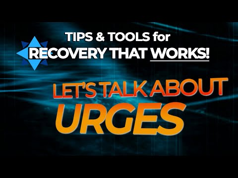Let's Talk About Urges - TIPS & TOOLS for RECOVERY THAT WORKS