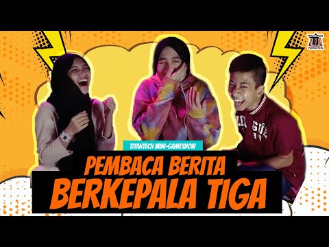 miniGAMEShow:  PEMBACA BERITA BERKEPALA 3  ( PART 1 )
