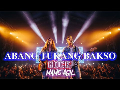 ABANG TUKANG BAKSO [ MAMO AGIL ] ROCK VERSION