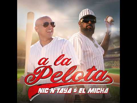 A la Pelota - Nic N'Taya Ft. El Micha | 2023
