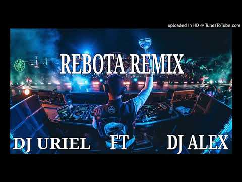 REBOTA REMIX - GUAYNAA ✘ DJ URIEL ✘ DJ ALEX
