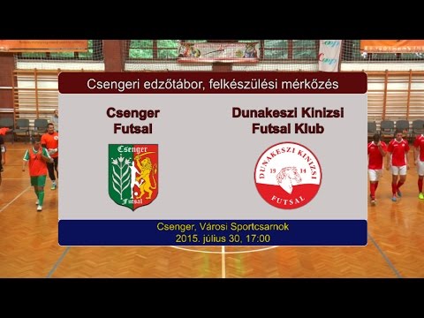 Edzőmeccs: Csenger - Dunakeszi Kinizsi 10-5 (2015.07.30, összefoglaló)