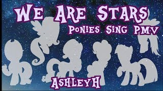 Ponies Sing: &quot;I See Stars&quot; PMV AshleyH