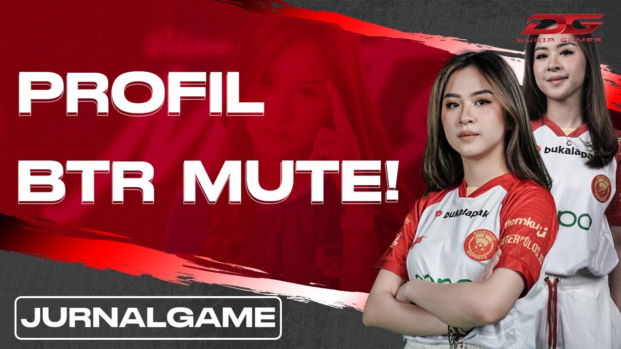 [Jurnal Games] BTR Mute! Pro Player Cantik dan Pintar, Kembaran BabyLa