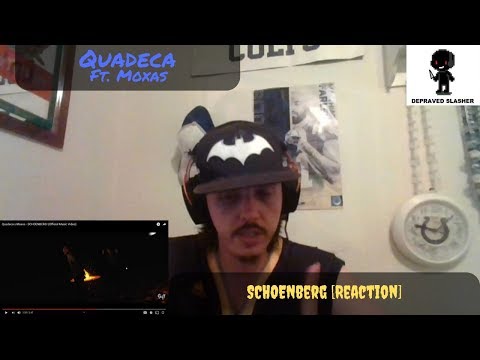 Depraved Reacts: Quadeca Ft. Moxas - SCHOENBERG - Not Bad