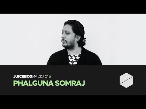 Juicebox Radio 016 - Phalguna Somraj