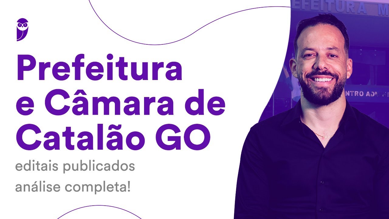Prefeitura e Câmara de Catalão GO: editais publicados - análise completa!