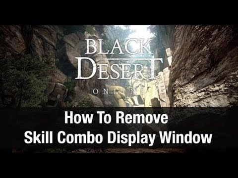 Black Desert Online How To Remove Skill Combo Display Window ...
