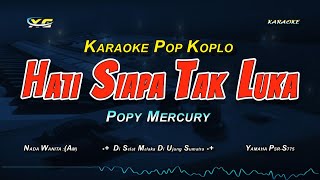 Download lagu HATI SIAPA TAK LUKA KARAOKE KOPLO [POPPY MERCURY]  NADA WANITA mp3