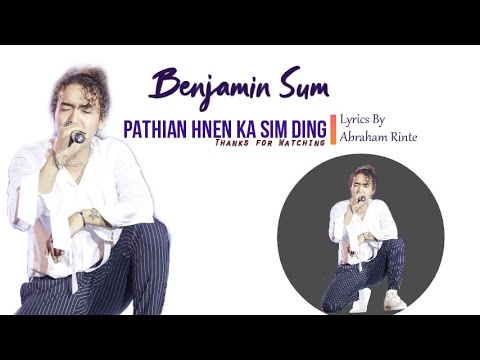 Benjamin Sum - PATHIAN HNEN KA SIM DING @Lyrics