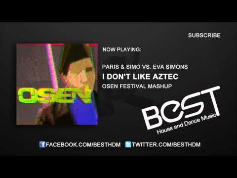 Paris & Simo vs. Eva Simmons - I Don't like Aztec (Osen Festival Mashup)