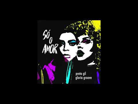 Preta Gil, Só o Amor Feat. Glória Groove(audio)